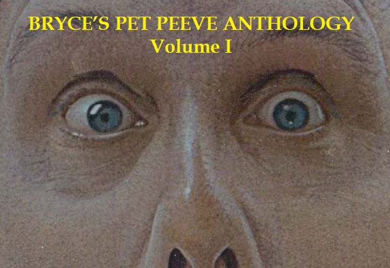 Bryce's Pet Peeve Anthology - Vol 1